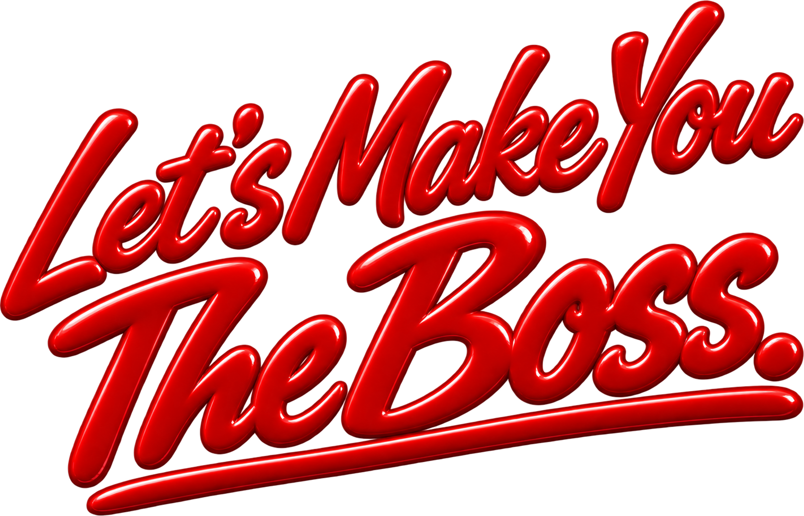 Let's Make You The Boss.